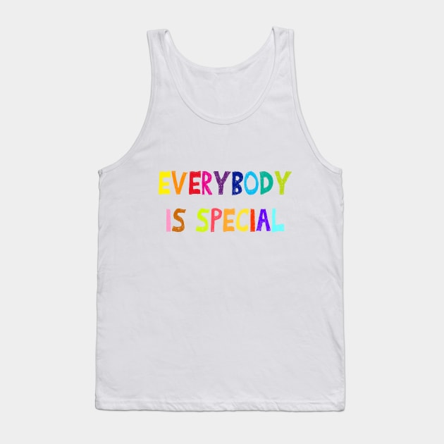 Everybody Is Special Tank Top by yayor